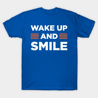 wake up and smile 3 T-Shirt